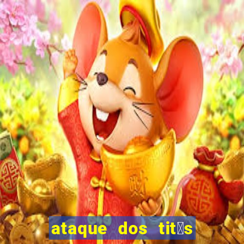 ataque dos tit茫s filme online dublado